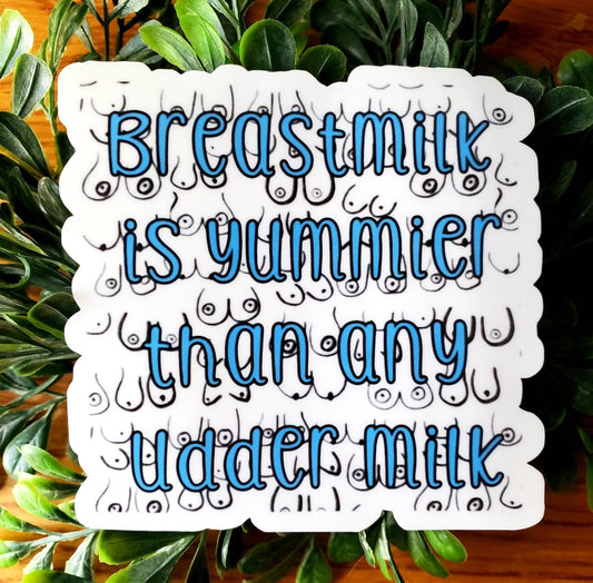 Breastfeeding sticker, pump sticker, breast pump decal, breastfeeding decal, breastfeeding sticker, better than any udder milk sticker
