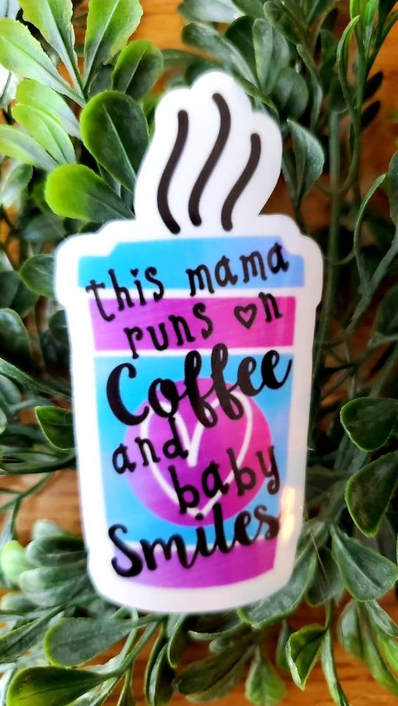 Mama coffee sticker, mom runs on coffee and baby smiles sticker, tired mama sticker, baby snuggles sticker